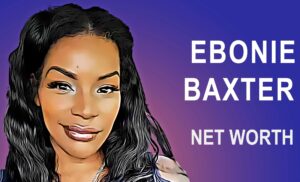 Ebonie Baxter Net Worth